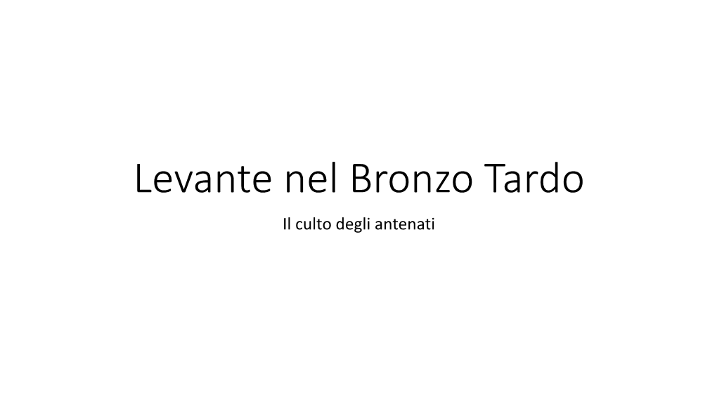 Levante Nel Bronzo Tardo Il Culto Degli Antenati Il Bronzo Tardo