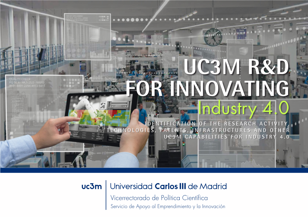 Industry 4.0 IDENTIFICATION of the RESEARCH ACTIVITY, TECHNOLOGIES, PATENTS, INFRASTRUCTURES and OTHER UC3M CAPABILITIES for INDUSTRY 4.0