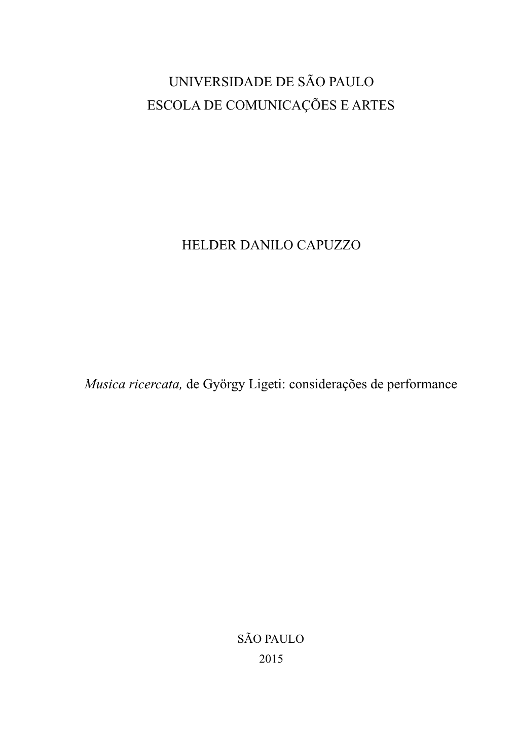 UNIVERSIDADE DE SÃO PAULO ESCOLA DE COMUNICAÇÕES E ARTES HELDER DANILO CAPUZZO Musica Ricercata, De György Ligeti: Considera