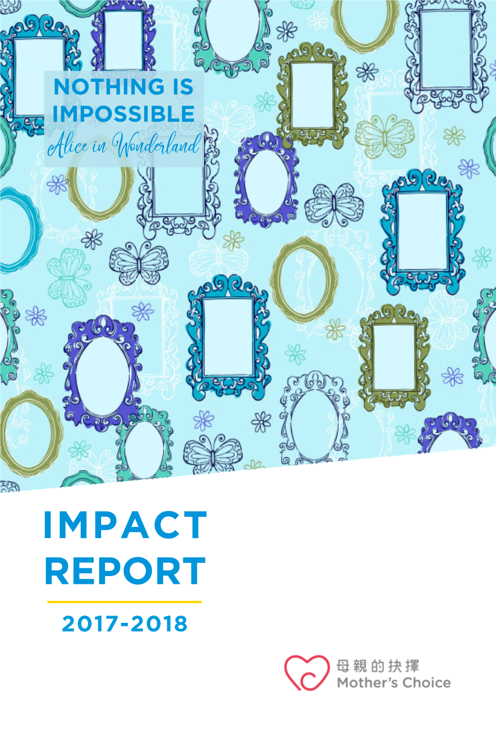 Impact Report 2017-2018 About Mother’S Choice