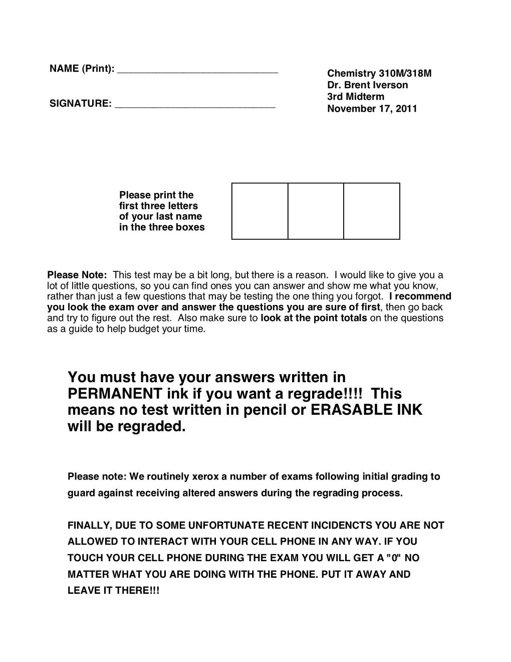 You Must Have Your Answers Written in PERMANENT Ink If You Want a Regrade!!!! This Means No Test Written in Pencil Or ERASABLE INK Will Be Regraded