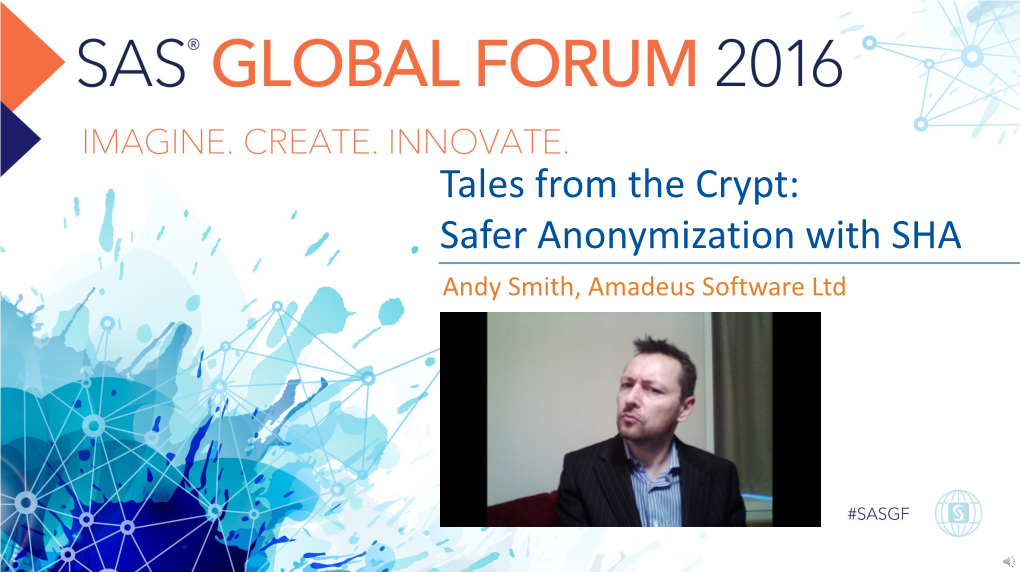 Andy Smith, Amadeus Software Ltd Safer Anonymization with Secure Hash Algorithm Andy Smith Amadeus Software Ltd