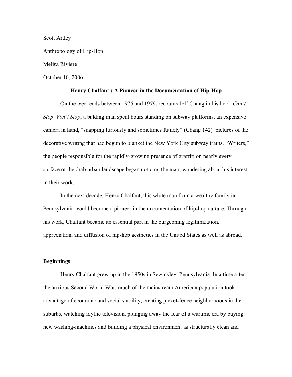 Scott Artley Anthropology of Hip-Hop Melisa Riviere October 10, 2006 Henry Chalfant : a Pioneer in the Documentation of Hip-Hop