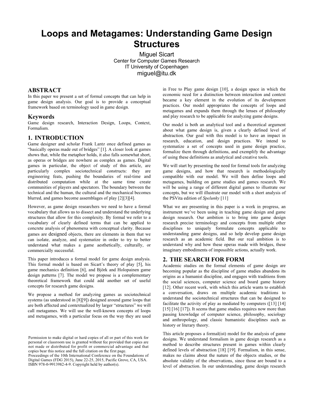 Loops and Metagames: Understanding Game Design Structures Miguel Sicart Center for Computer Games Research IT University of Copenhagen Miguel@Itu.Dk