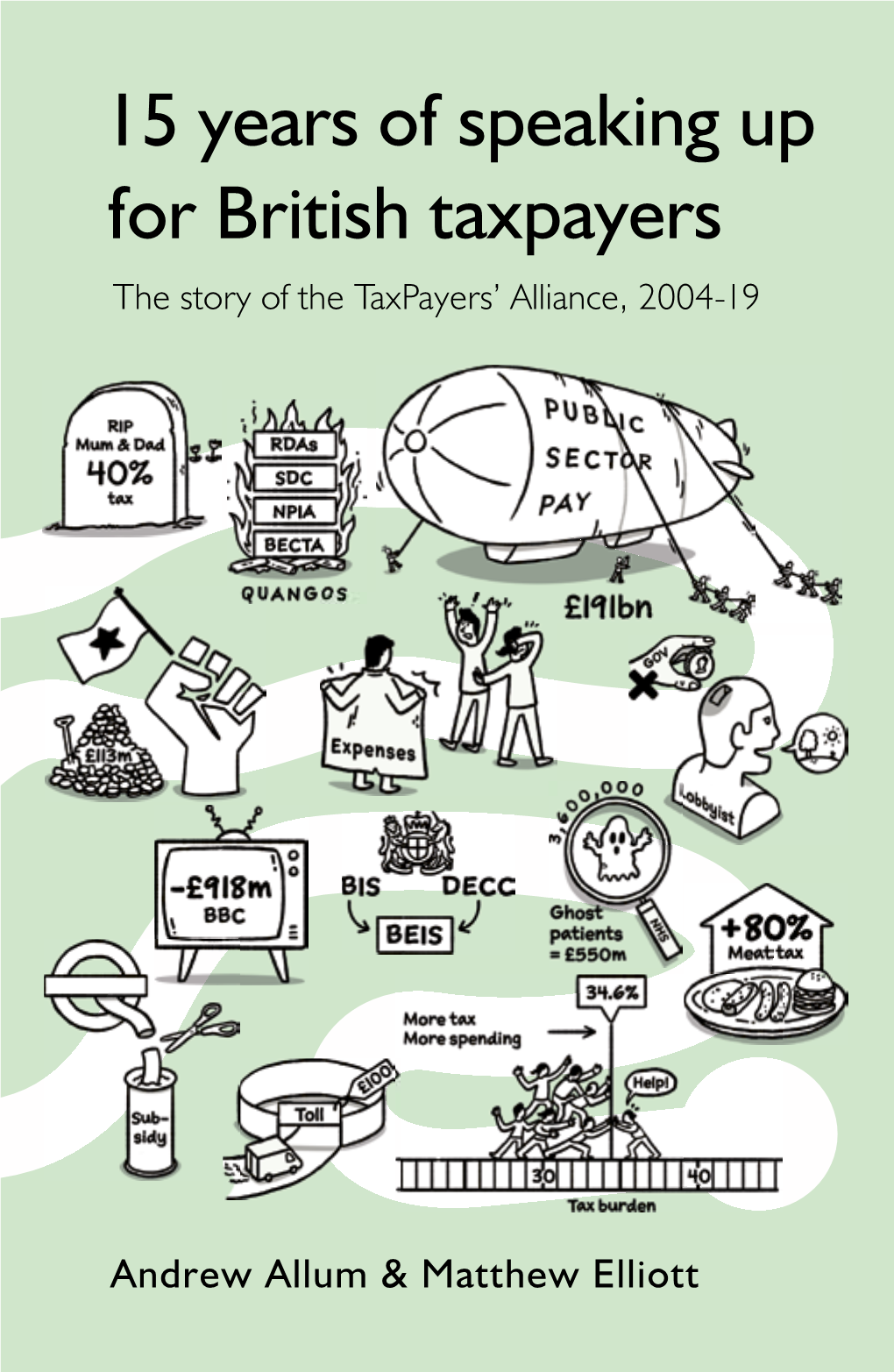 15 Years of Speaking up for British Taxpayers the Story of the Taxpayers’ Alliance, 2004-19