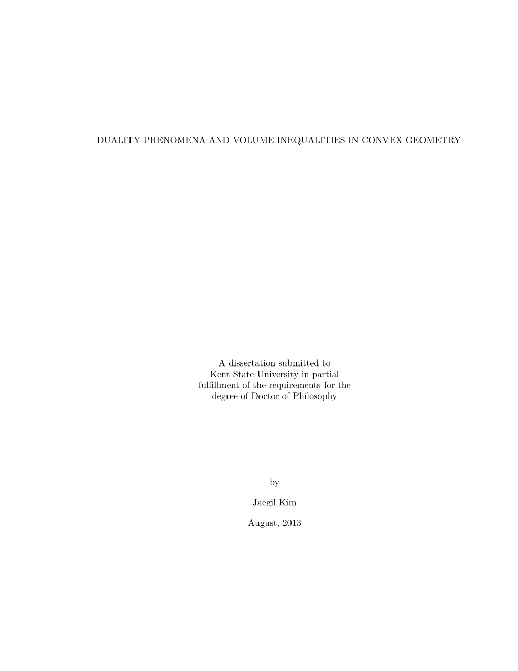 DUALITY PHENOMENA and VOLUME INEQUALITIES in CONVEX GEOMETRY a Dissertation Submitted to Kent State University in Partial Fulfil