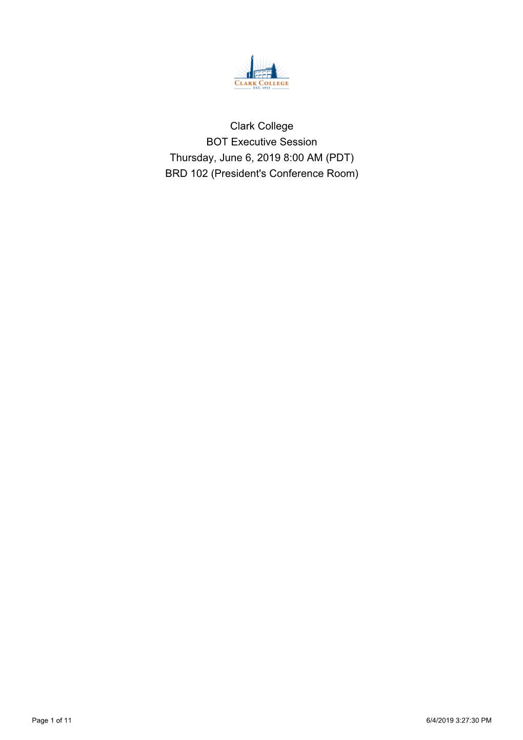 Clark College BOT Executive Session Thursday, June 6, 2019 8:00 AM (PDT) BRD 102 (President's Conference Room)