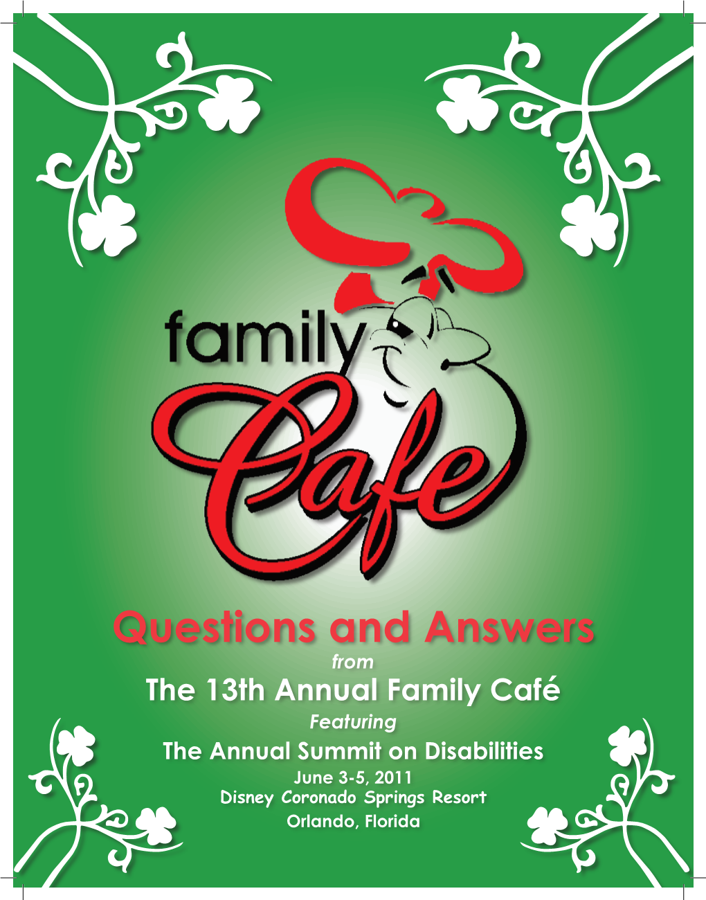 Questions and Answers from the 13Th Annual Family Café Featuring the Annual Summit on Disabilities June 3-5, 2011 Disney Coronado Springs Resort Orlando, Florida