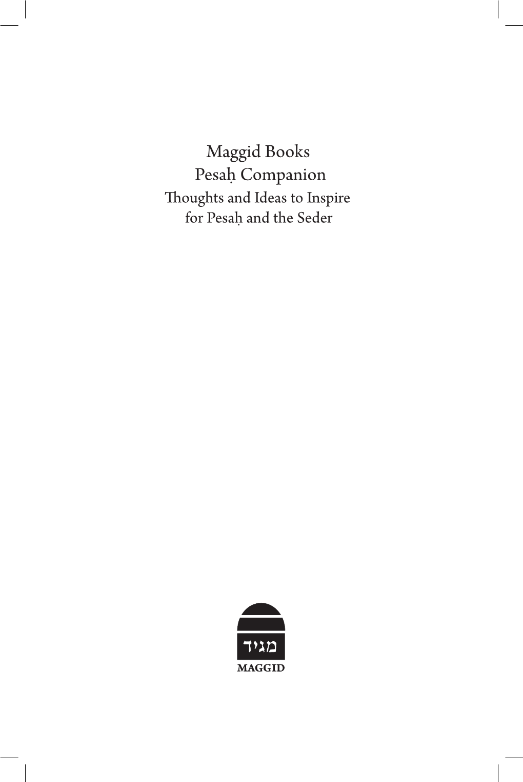 Maggid Books Pesaĥ Companion Thoughts and Ideas to Inspire for Pesaĥ and the Seder