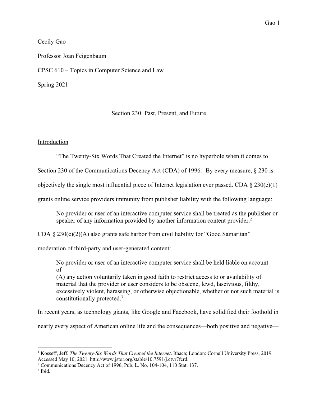 Gao 1 Cecily Gao Professor Joan Feigenbaum CPSC 610 – Topics in Computer Science and Law Spring 2021 Section 230: Past, Presen