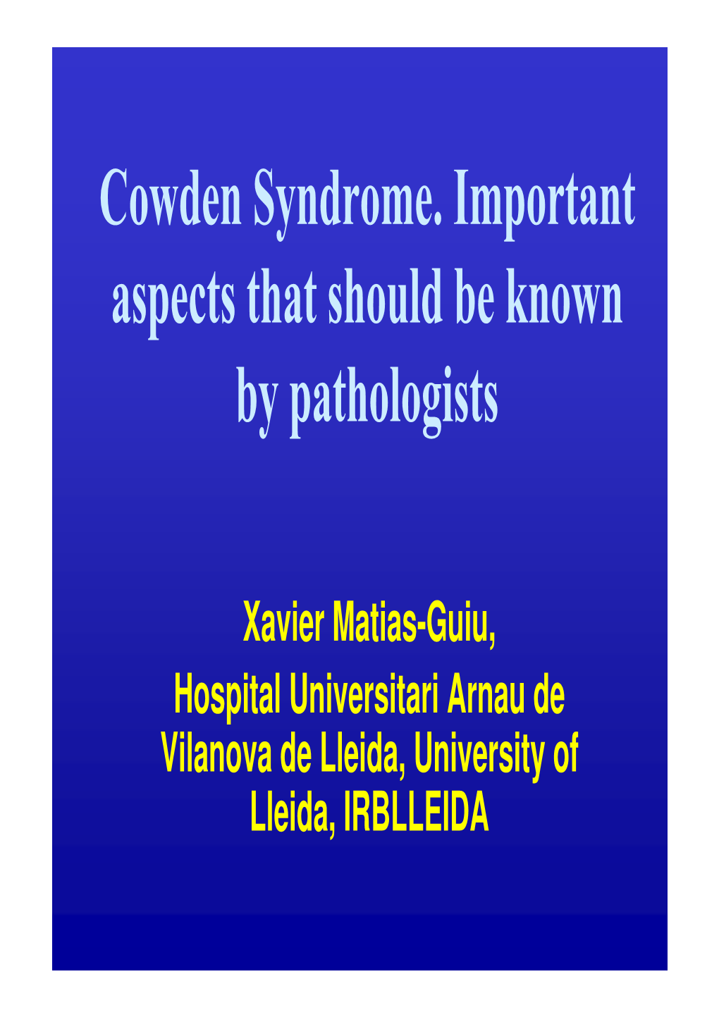 Cowden Syndrome. Important Aspects That Should Be Known by Pathologists