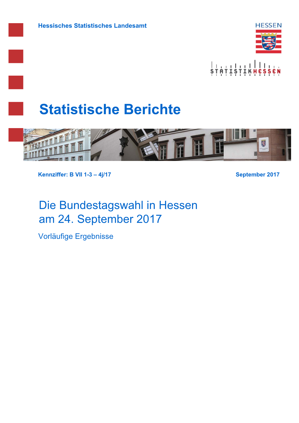 Die Bundestagswahl in Hessen Am 24. September 2017 Vorläufige Ergebnisse Hessisches Statistisches Landesamt, Wiesbaden