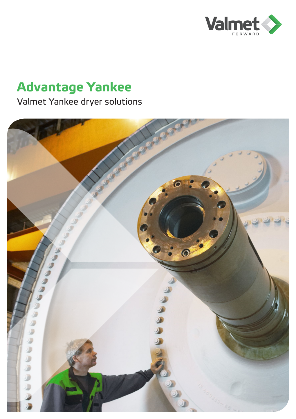 Advantage Yankee Valmet Yankee Dryer Solutions World’S Only Complete Range of Yankee Solutions