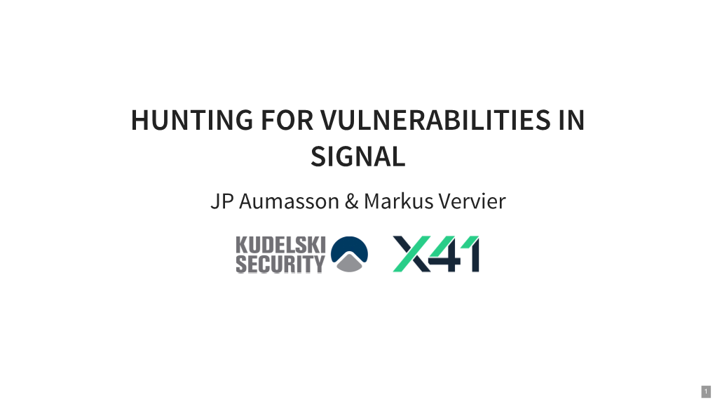 HUNTING for VULNERABILITIES in SIGNAL JP Aumasson & Markus Vervier