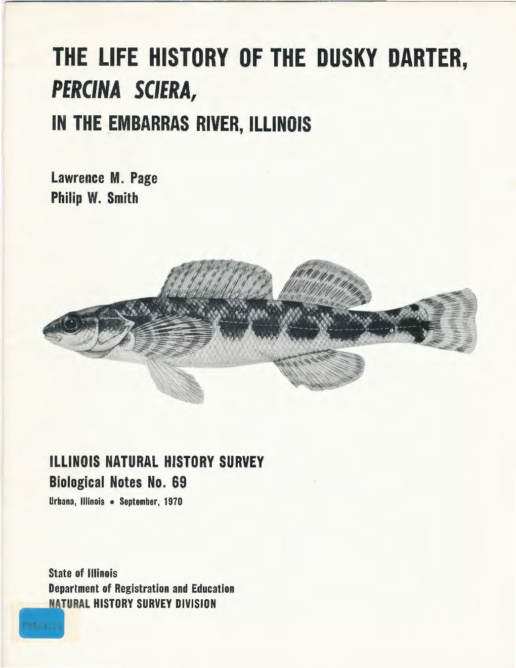 The Life History of the Dusky Darter, Percina Sciera, in the ~Embarras River, Illinois
