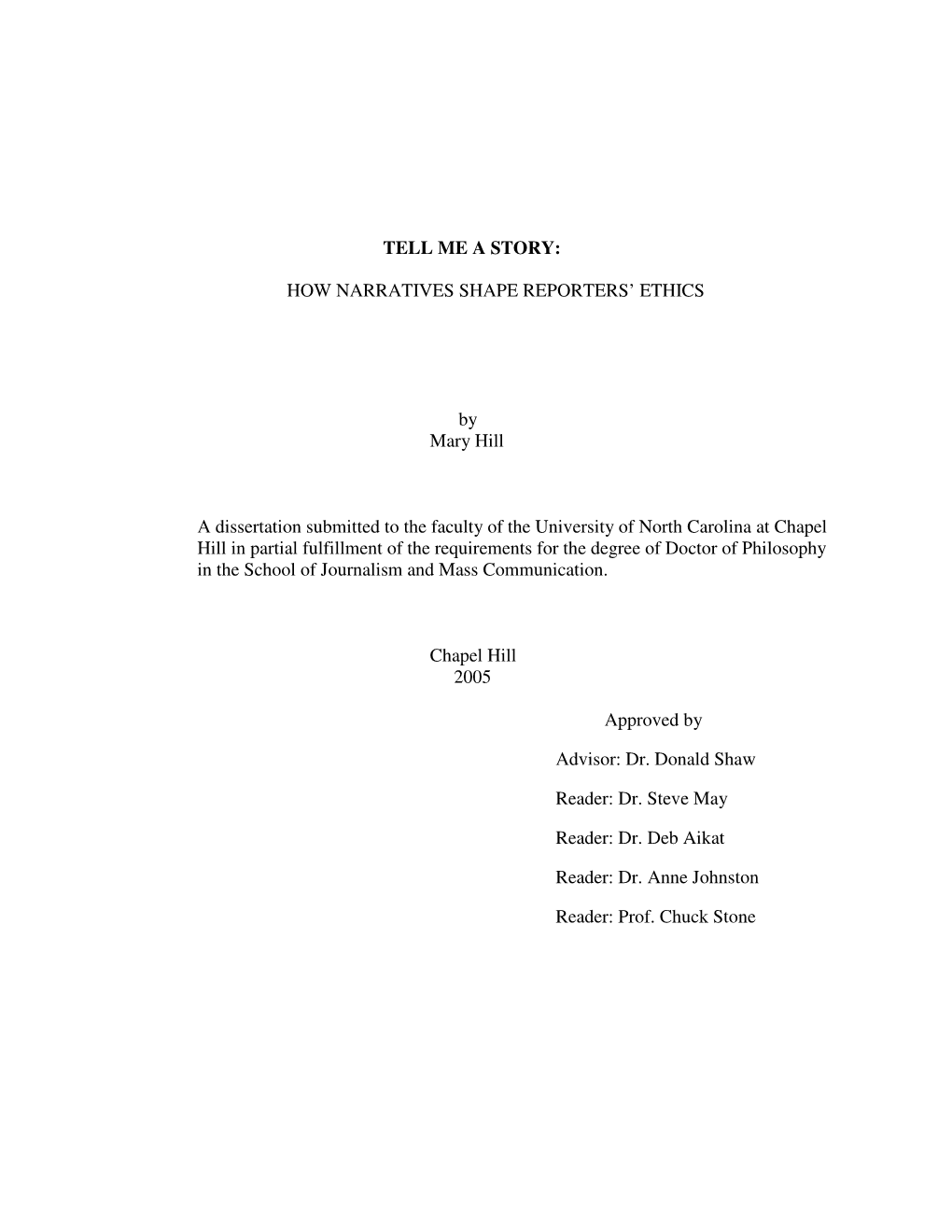 TELL ME a STORY: HOW NARRATIVES SHAPE REPORTERS' ETHICS by Mary Hill a Dissertation Submitted to the Faculty of the University