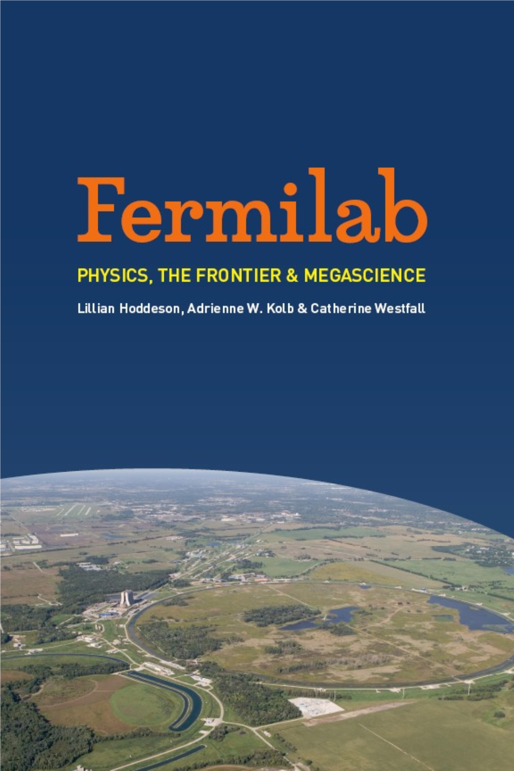 Hoddeson L., Kolb A.W., Westfall C. Fermilab.. Physics, the Frontier, And