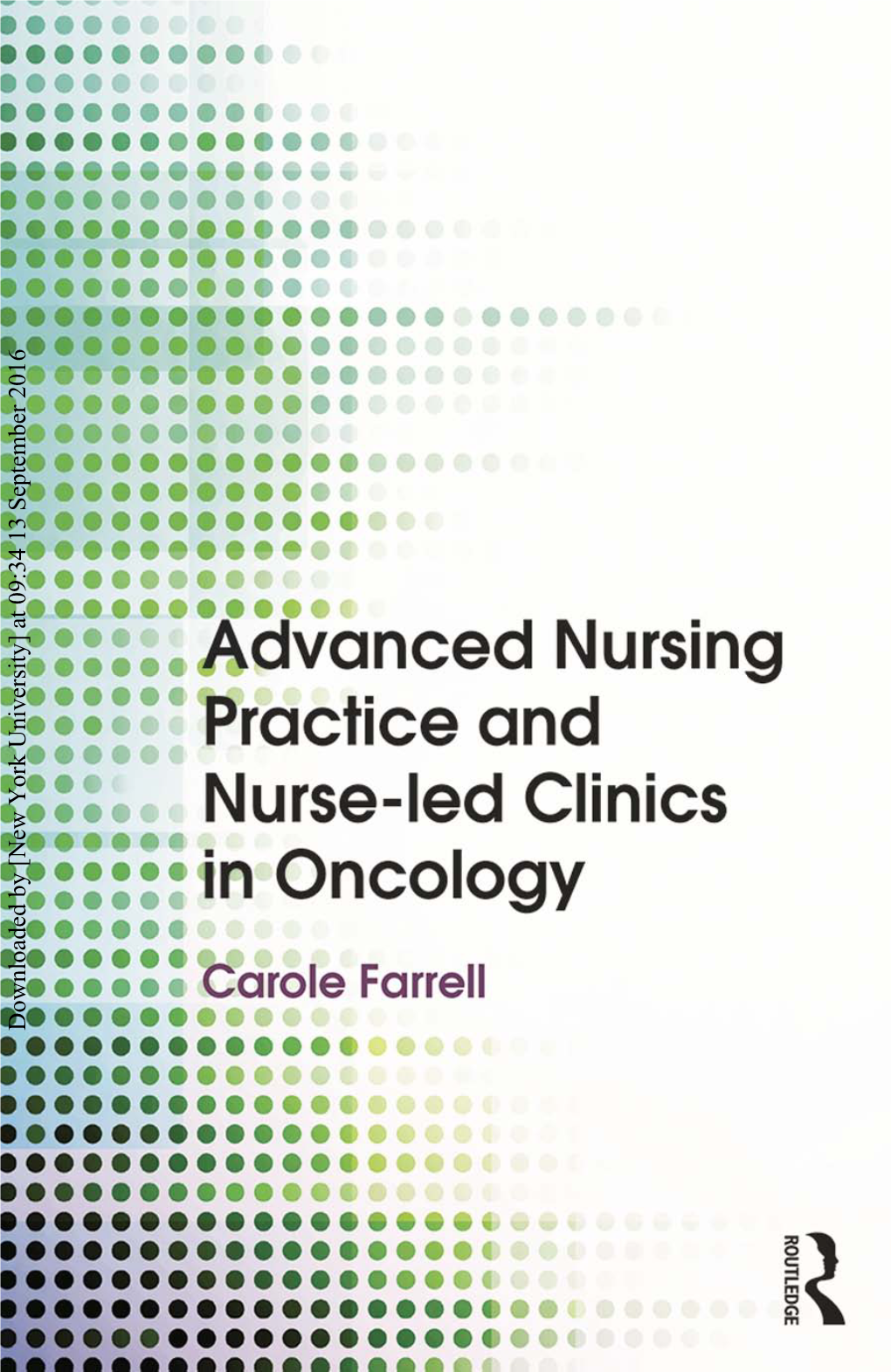 Downloaded by [New York University] at 09:34 13 September 2016 Advanced Nursing Practice and Nurse-Led Clinics in Oncology