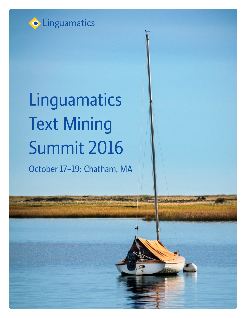 Linguamatics Text Mining Summit 2016 October 17–19: Chatham, MA Welcome to the Linguamatics Text Mining Summit 2016