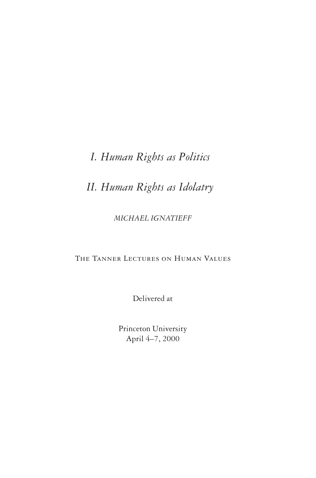 I. Human Rights As Politics II. Human Rights As Idolatry