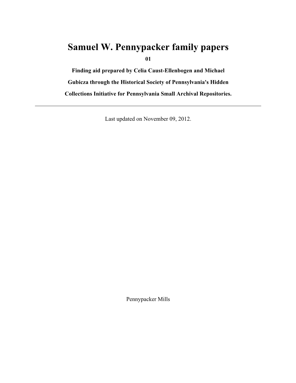Samuel W. Pennypacker Family Papers 01 Finding Aid Prepared by Celia Caust-Ellenbogen and Michael Gubicza Through the Historical Society of Pennsylvania's Hidden