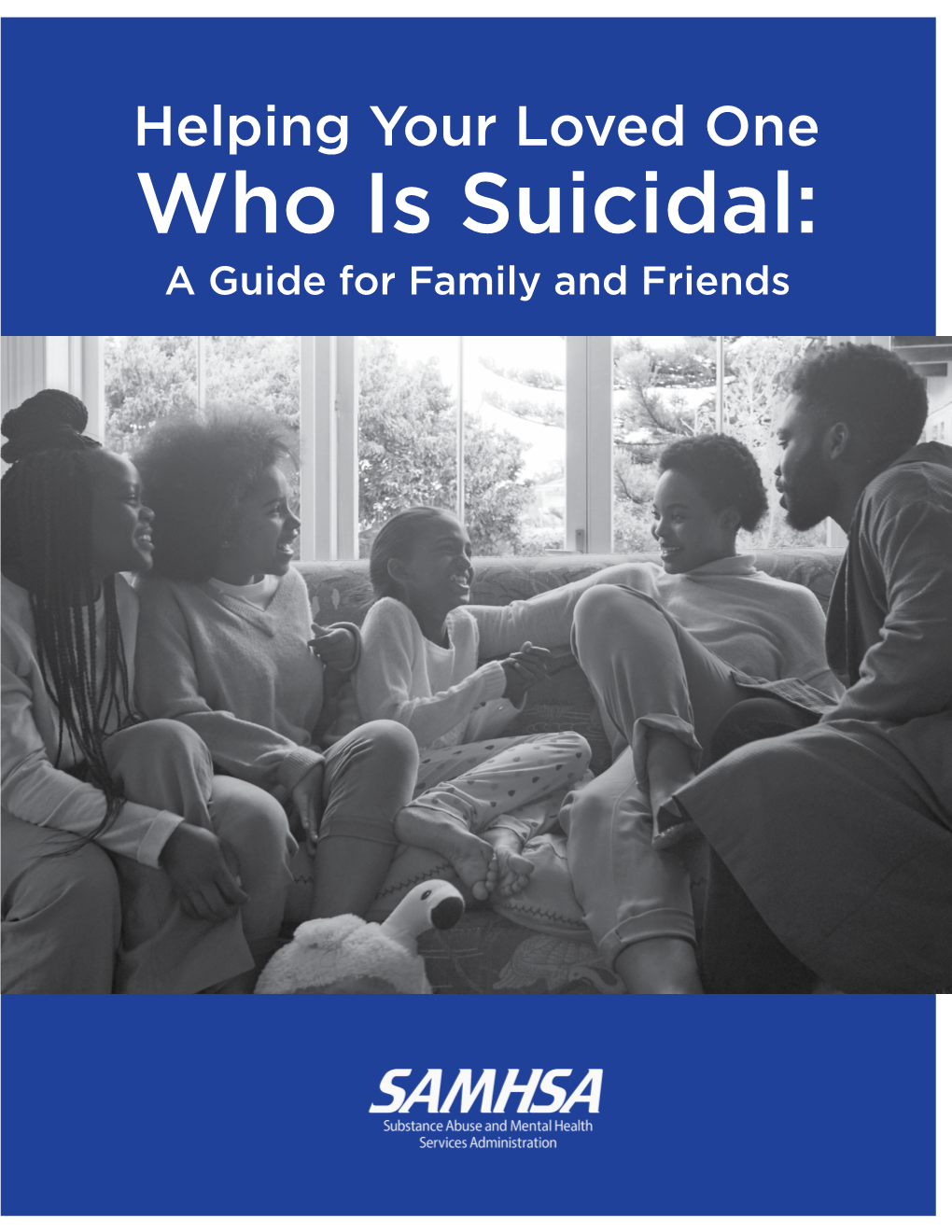 Helping Your Loved One Who Is Suicidal: a Guide for Family and Friends