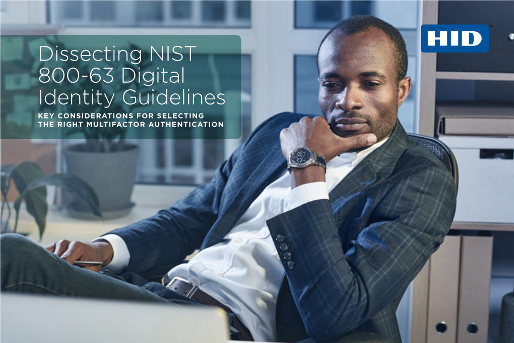 Dissecting NIST 800-63 Digital Identity Guidelines KEY CONSIDERATIONS for SELECTING the RIGHT MULTIFACTOR AUTHENTICATION