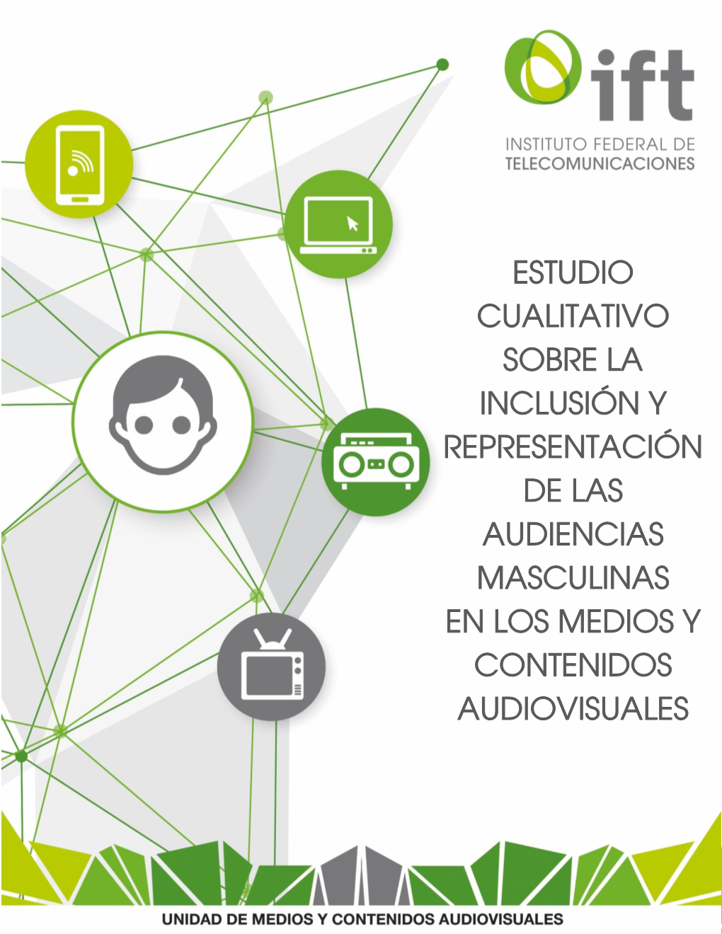 Estudio Cualitativo Sobre La Inclusión Y Representación De Las Audiencias Masculinas En Los Medios Y Contenidos Audiovisuales”