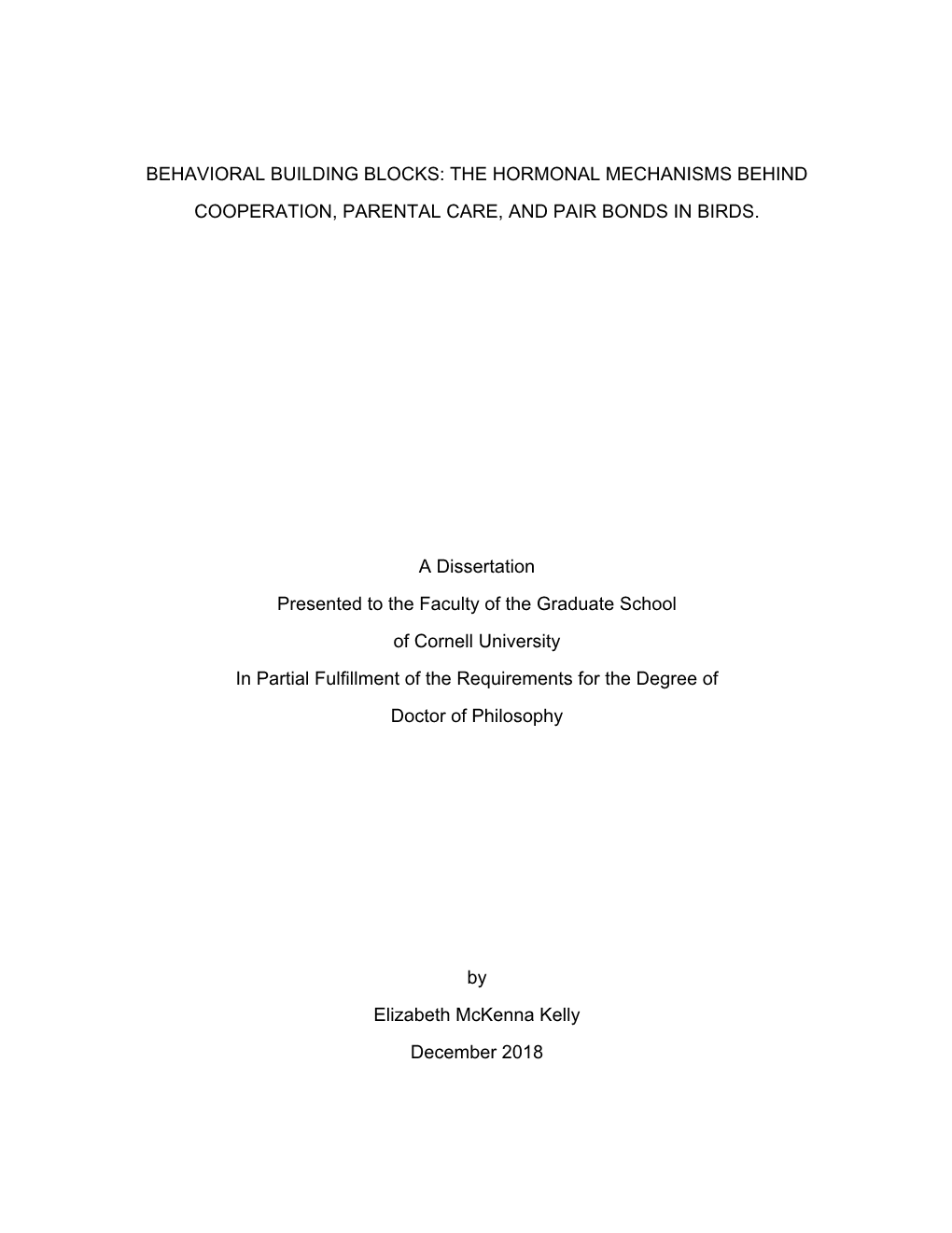 BEHAVIORAL BUILDING BLOCKS: the HORMONAL MECHANISMS BEHIND COOPERATION, PARENTAL CARE, and PAIR BONDS in BIRDS. a Dissertation P