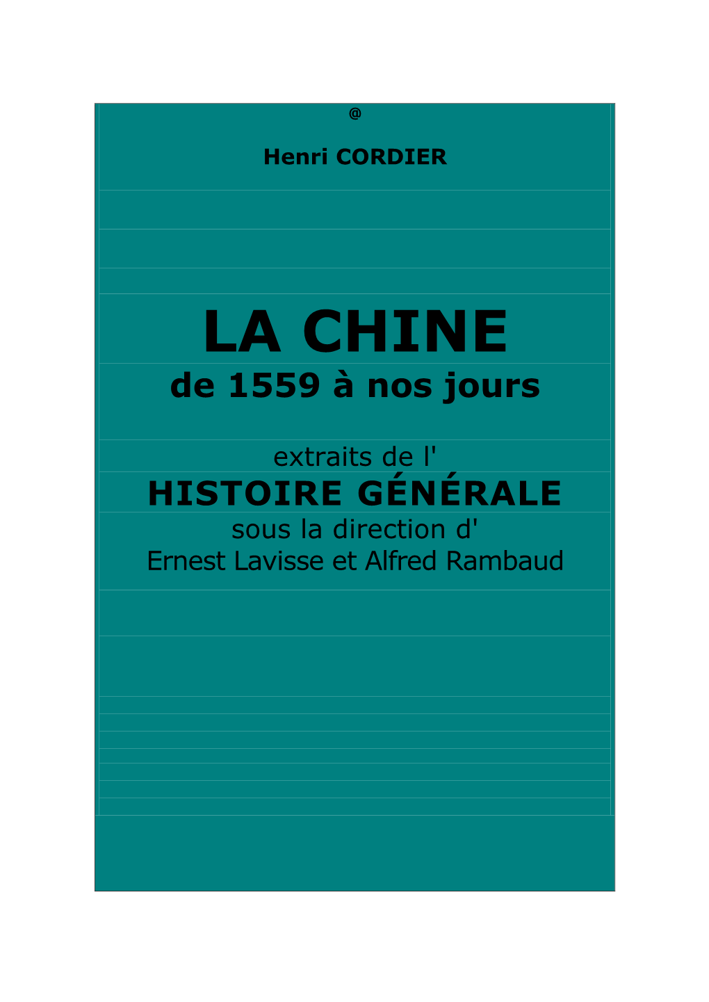 La Chine, De 1559 À Nos Jours. Extraits De L'histoire Générale, Sous La Direction D'ernest Lavisse Et Alfred Rambaud