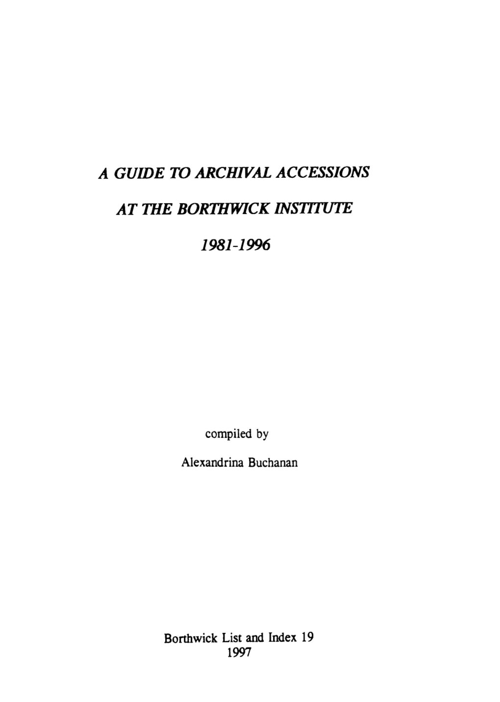 A Guide to Archival Accessions at the Borthwick Institute 1981-1996