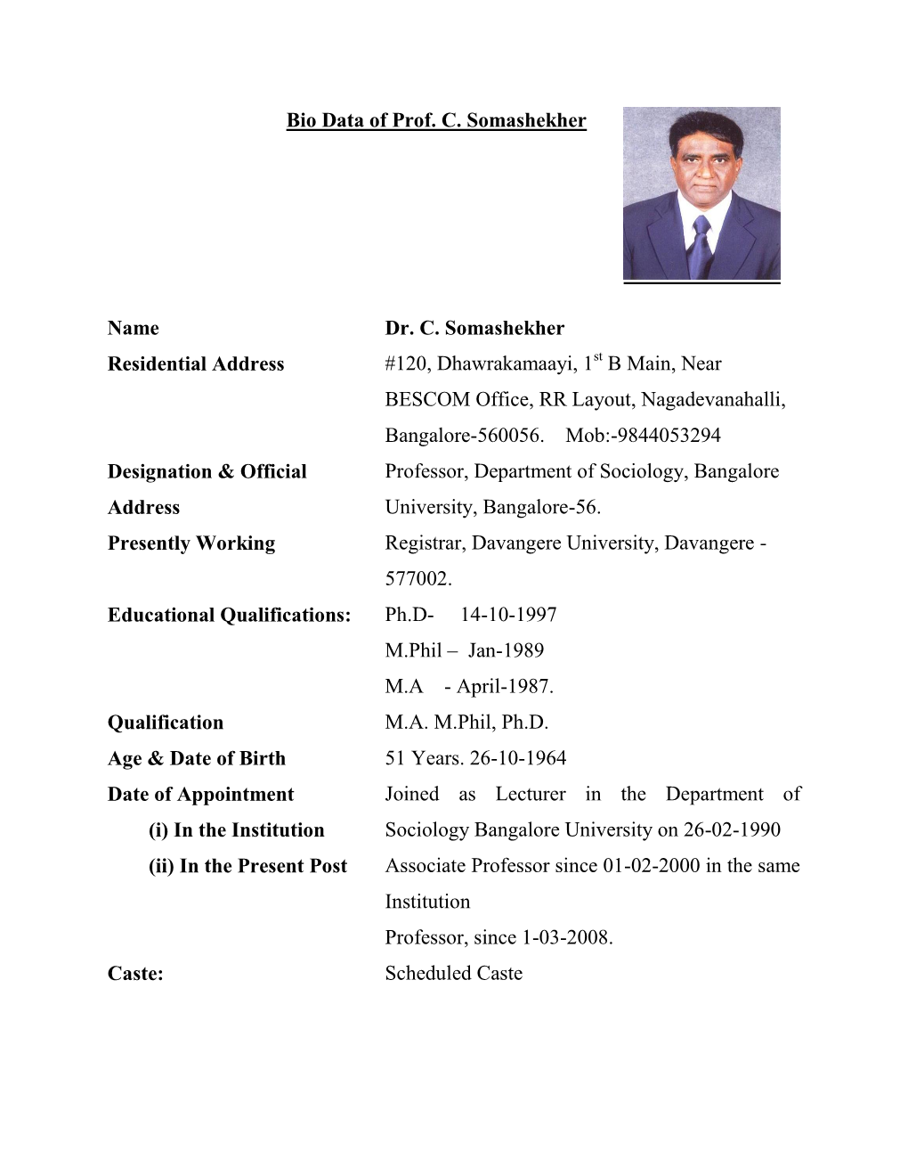 Bio Data of Prof. C. Somashekher Name Dr. C. Somashekher Residential Address #120, Dhawrakamaayi, 1 B Main, Near BESCOM Office