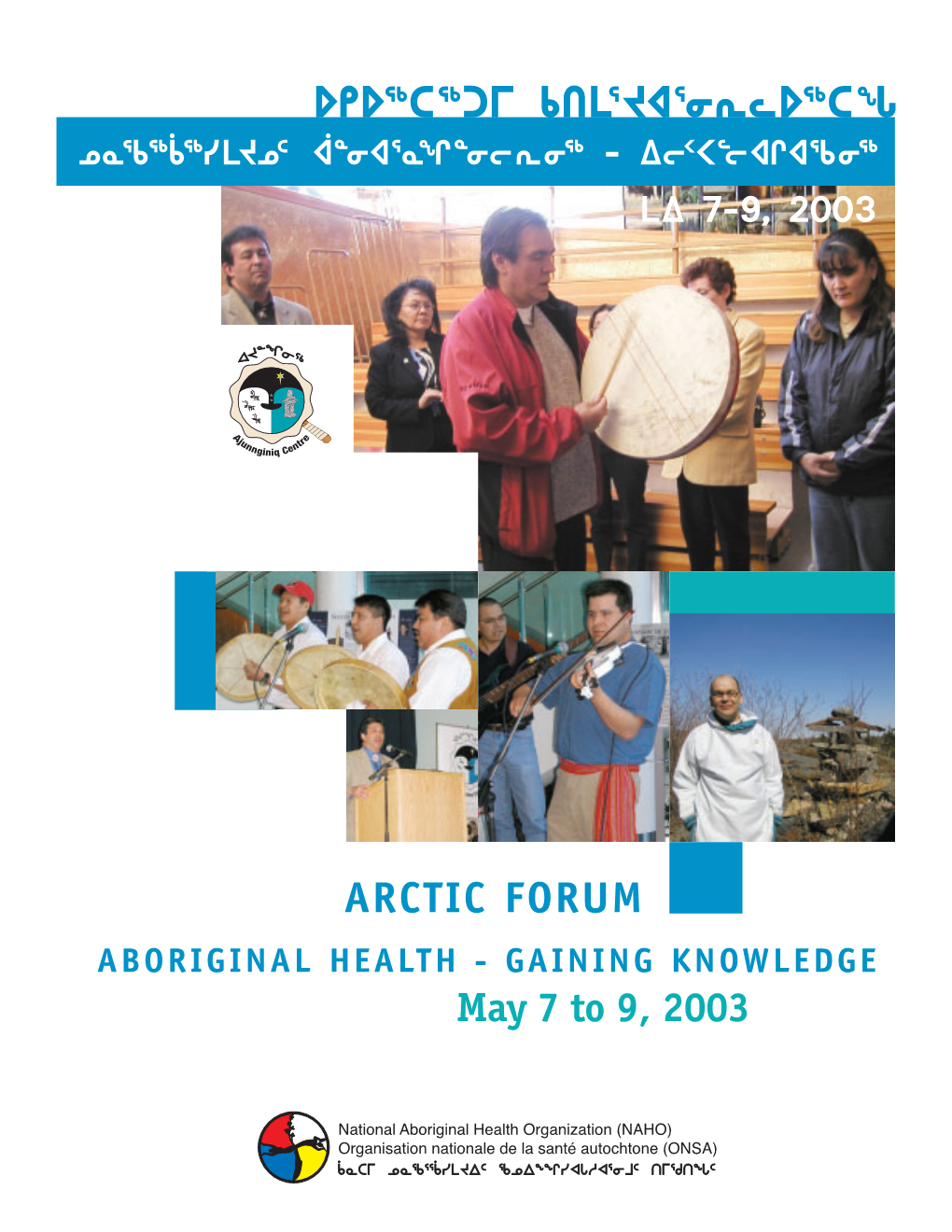 ARCTIC FORUM ABORIGINAL HEALTH - GAINING KNOWLEDGE May 7 to 9, 2003 Knc6√6Ymjk5 ≈8Ix3nq8ioei6 ABORIGINAL HEALTH Wo2x9oxqxci6 GAINING KNOWLEDGE