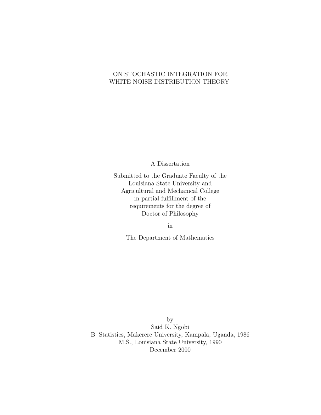 ON STOCHASTIC INTEGRATION for WHITE NOISE DISTRIBUTION THEORY a Dissertation Submitted to the Graduate Faculty of the Louisiana