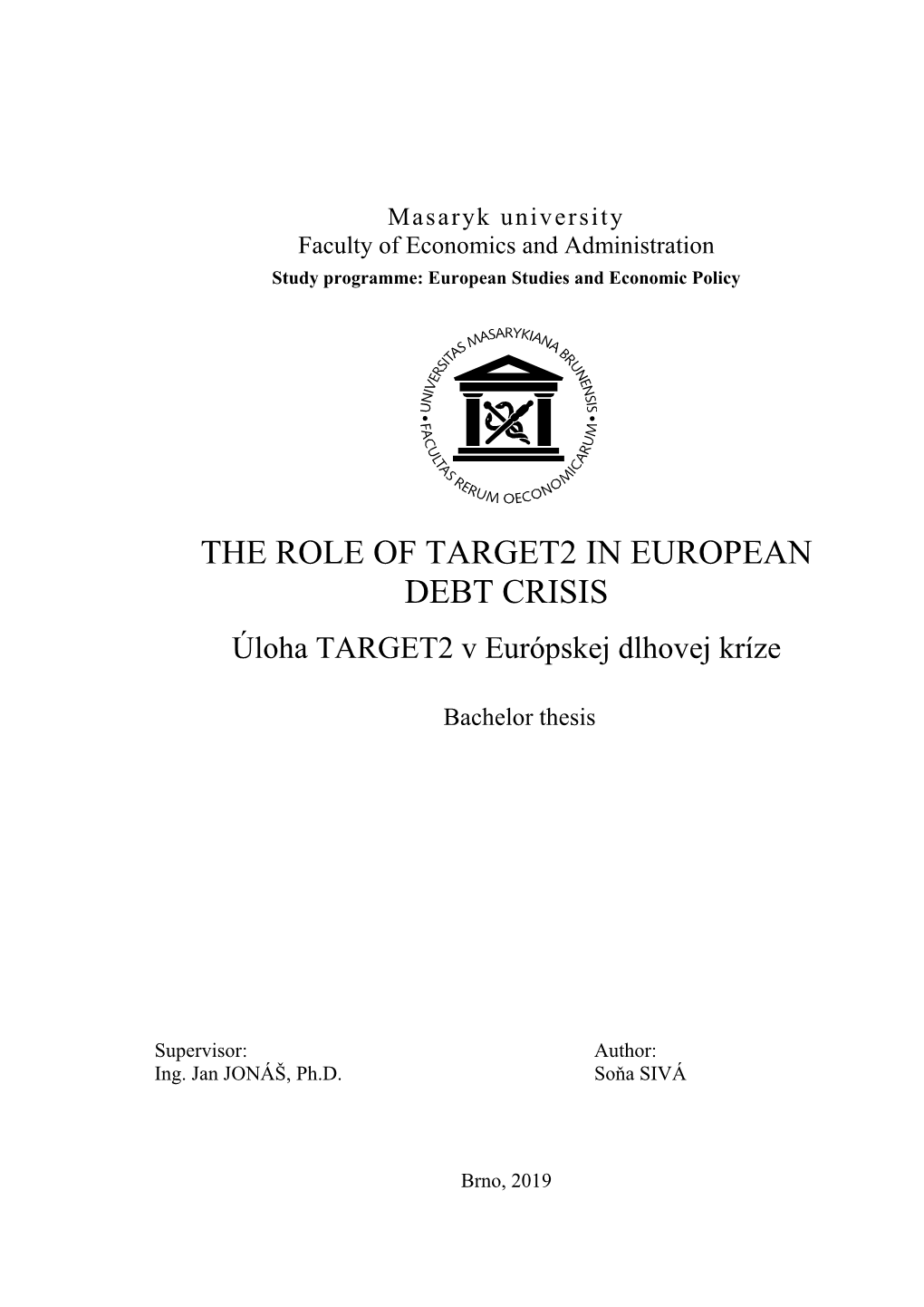 THE ROLE of TARGET2 in EUROPEAN DEBT CRISIS Úloha TARGET2 V Európskej Dlhovej Kríze
