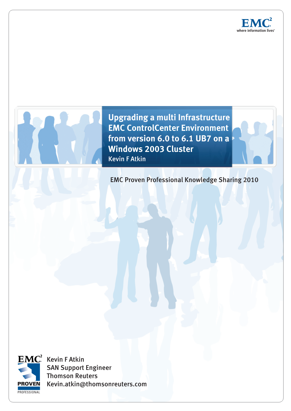 Upgrading a Multi Infrastructure EMC Controlcenter Environment from Version 6.0 to 6.1 UB7 on a Windows 2003 Cluster Kevin F Atkin