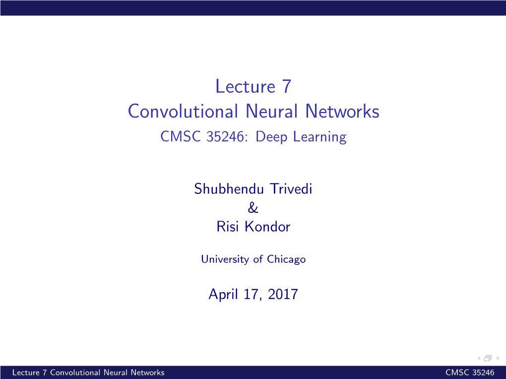 Lecture 7 Convolutional Neural Networks CMSC 35246: Deep Learning