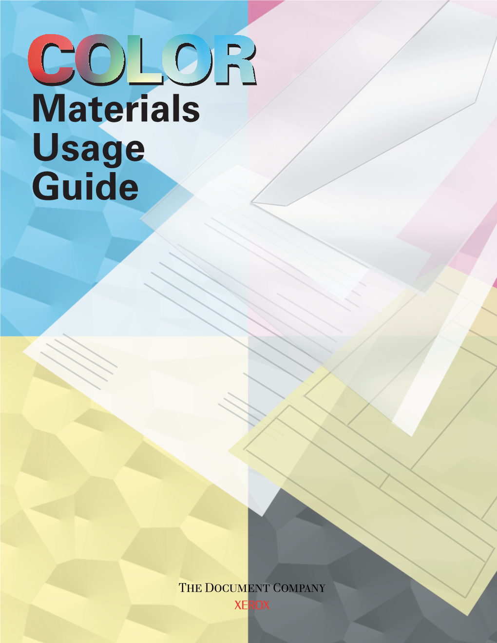 Materials Usage Guide ONCE YOU’VE MADE YOUR FIRST SMART DECISION
