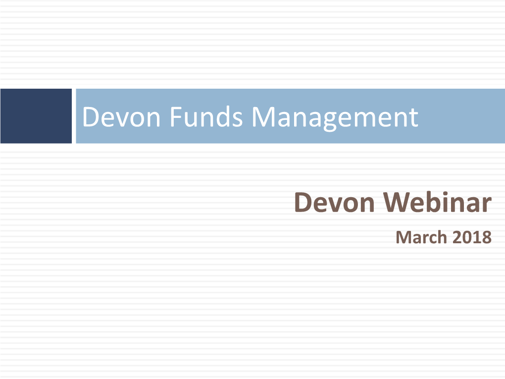 Devon Webinar March 2018 Devon Funds Management Business Update