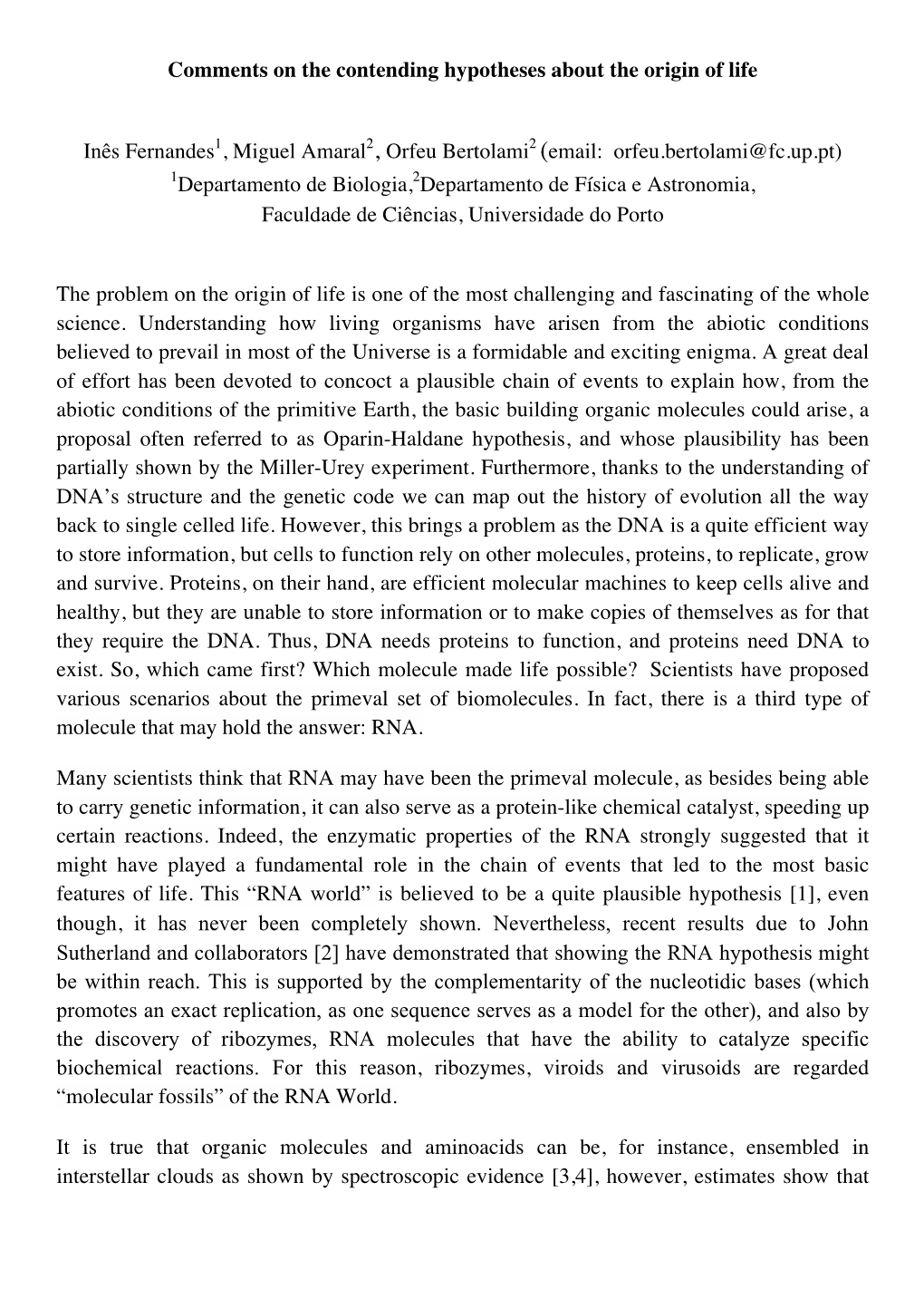 Comments on the Contending Hypotheses About the Origin of Life