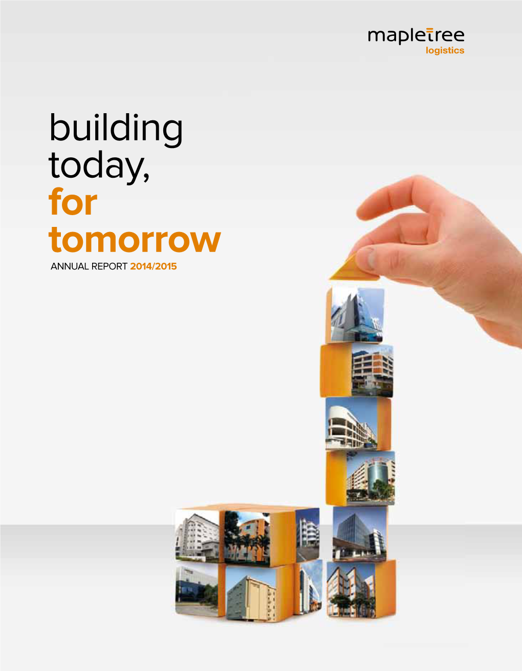 Building Today, for Tomorrow ANNUAL REPORT 2014/2015