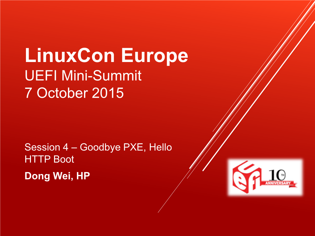 Session 4 – Goodbye PXE, Hello HTTP Boot Dong Wei, HP Agenda