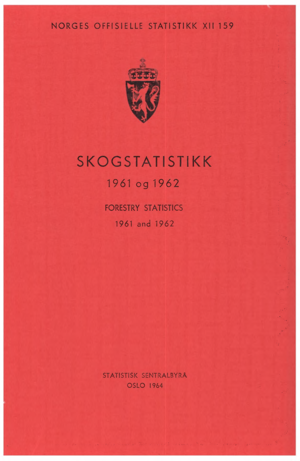 Skogstatistikk 1961 Og 1962 Forestry Statistics �O�GES O��ISIE��E S�A�IS�IKK �II �