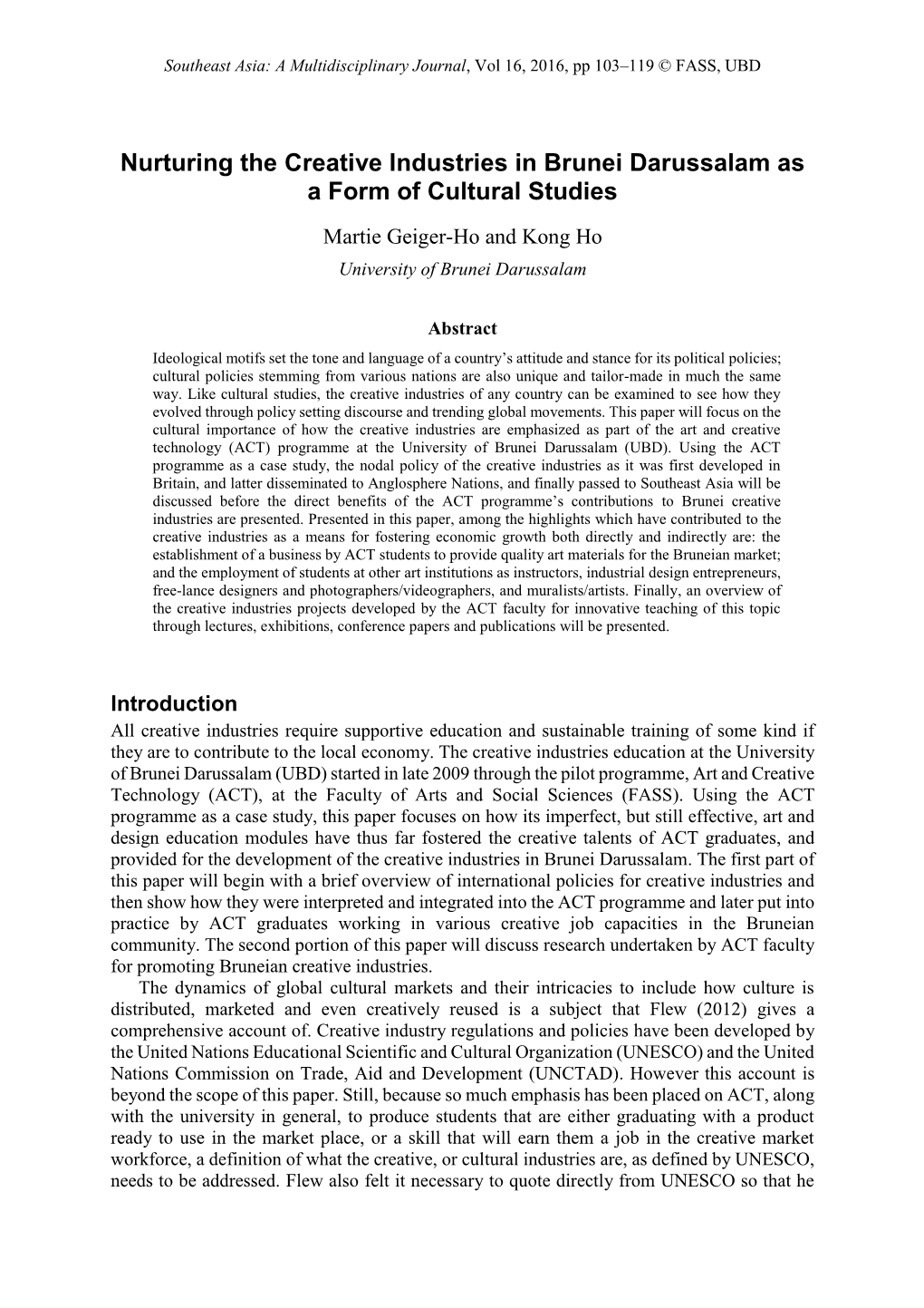 Nurturing the Creative Industries in Brunei Darussalam As a Form of Cultural Studies Martie Geiger-Ho and Kong Ho University of Brunei Darussalam