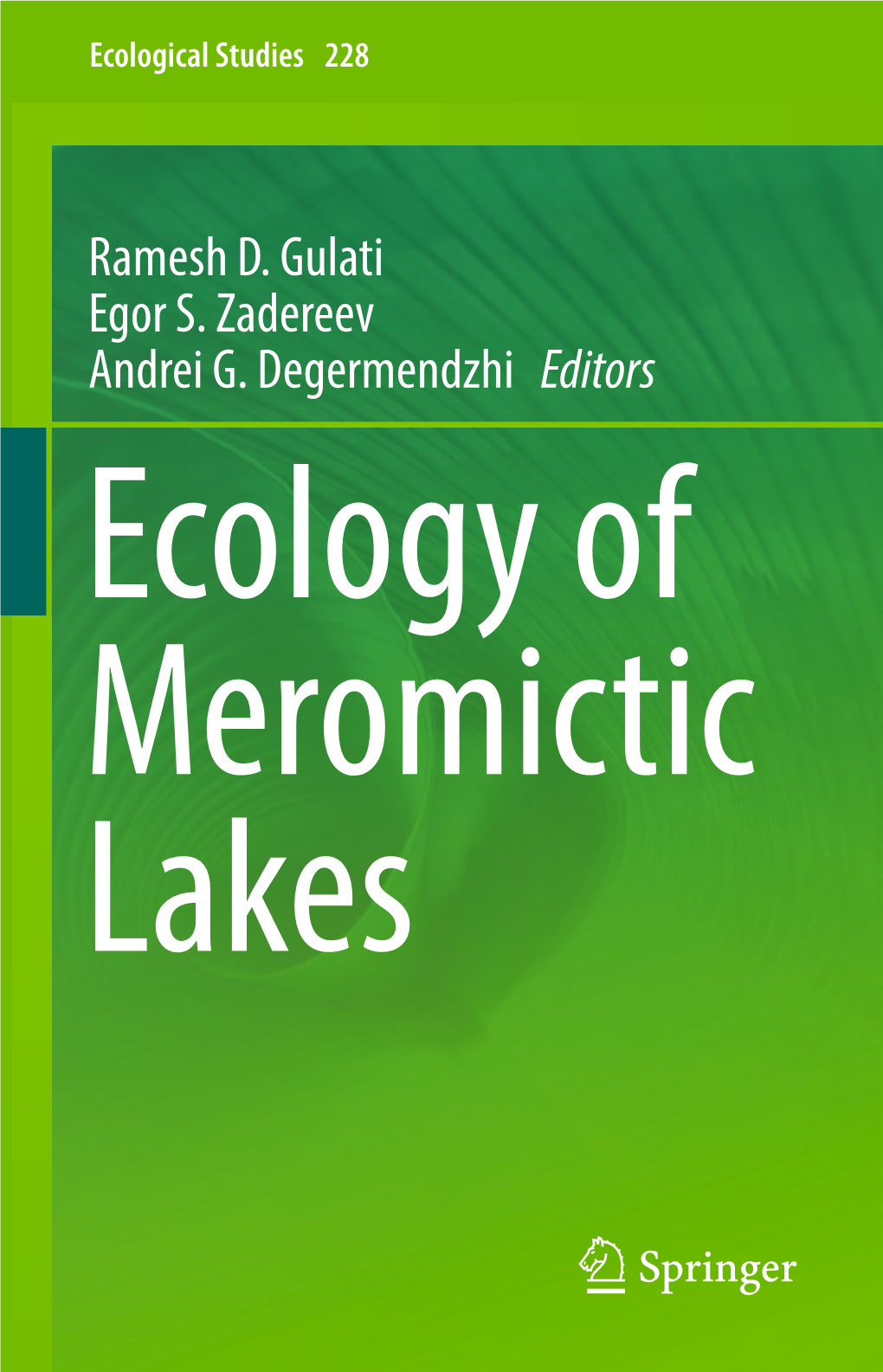 Ramesh D. Gulati Egor S. Zadereev Andrei G. Degermendzhi Editors Ecology of Meromictic Lakes Ecological Studies