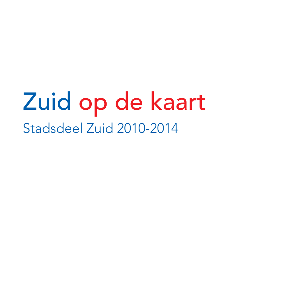 Stadsdeel Zuid 2010-2014 Inhoud ‘Er Is Veel Bezuinigd En Voorwoord 3 Toch Ligt Het Stadsdeel 1 Dienstverlening 4 Er Goed Bij