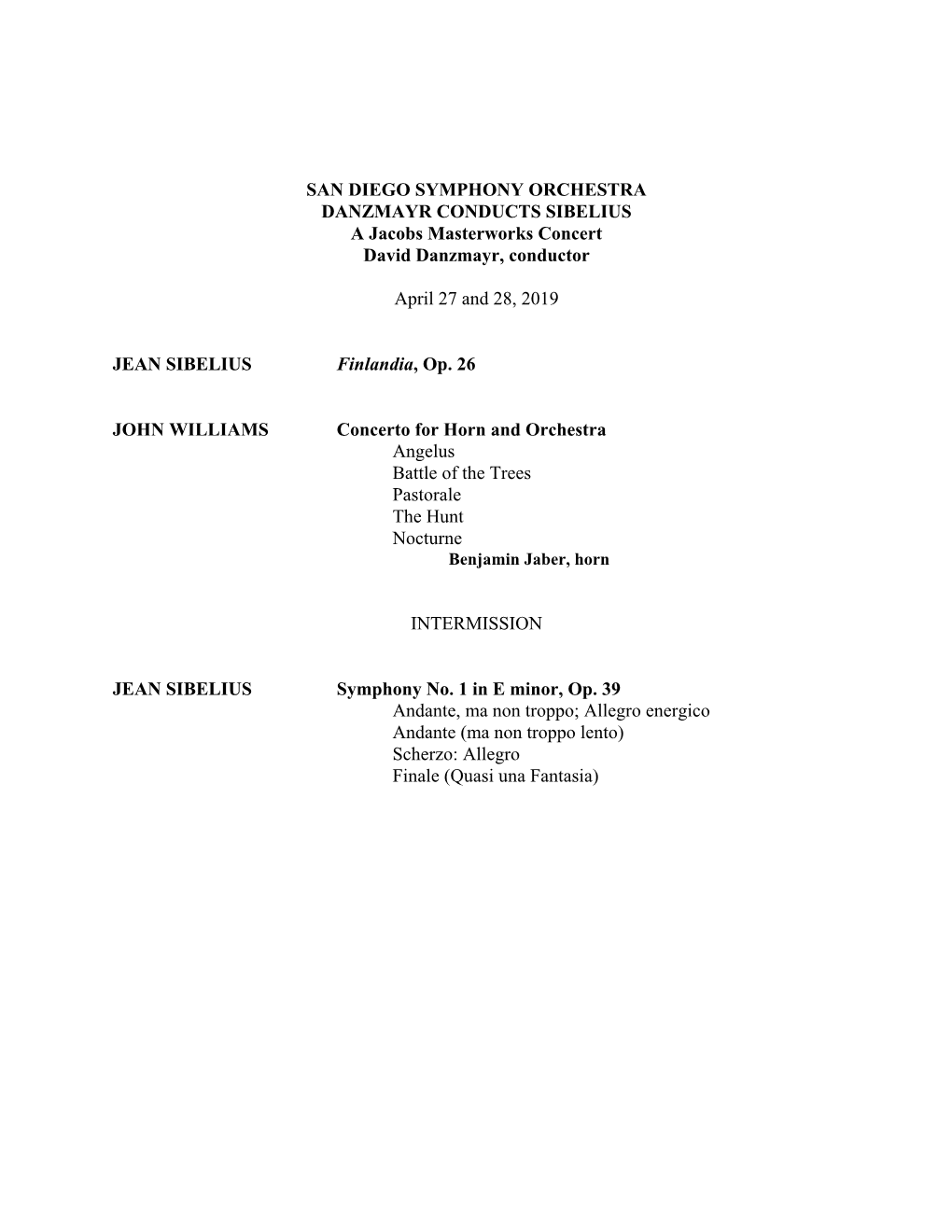 SAN DIEGO SYMPHONY ORCHESTRA DANZMAYR CONDUCTS SIBELIUS a Jacobs Masterworks Concert David Danzmayr, Conductor April 27 And