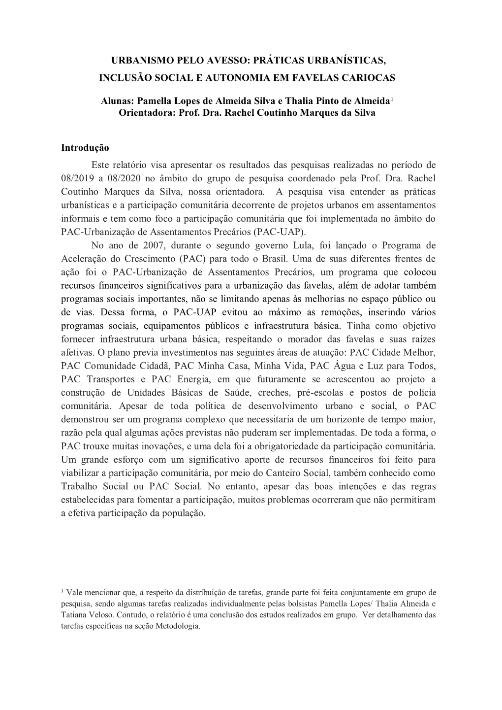 PRÁTICAS URBANÍSTICAS, INCLUSÃO SOCIAL E AUTONOMIA EM FAVELAS CARIOCAS Alunas