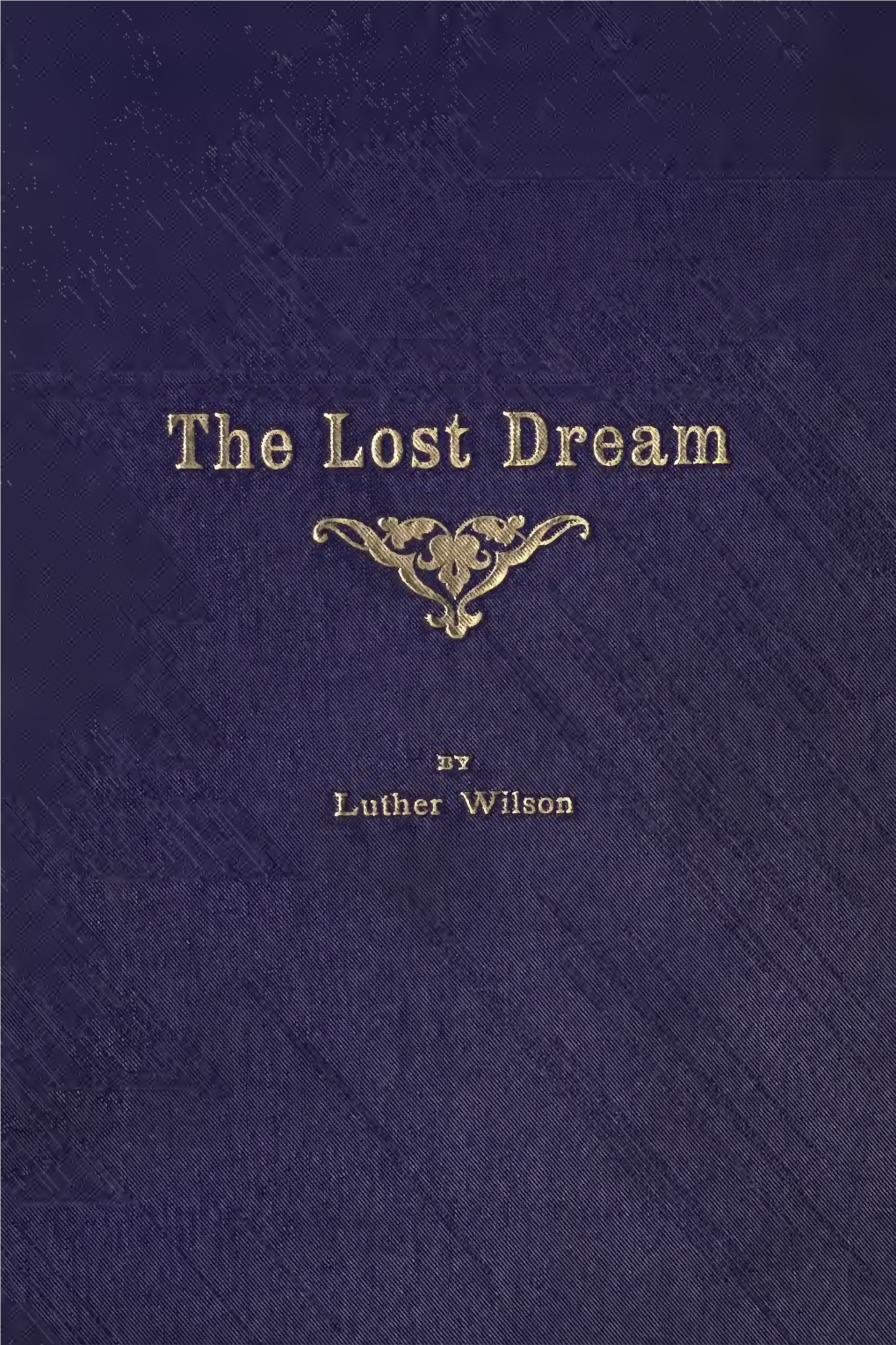 The Lost Dream ; Or, an Exposition of the Dream of Nebuchadnezzar And