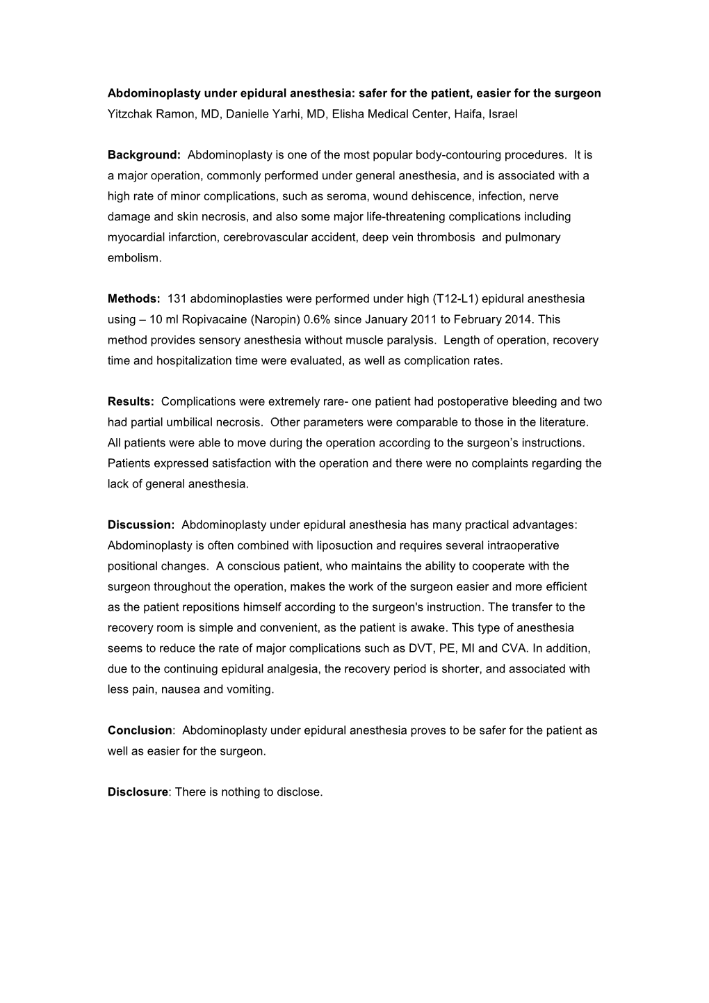 Abdominoplasty Under Epidural Anesthesia: Safer for the Patient, Easier for the Surgeon Yitzchak Ramon, MD, Danielle Yarhi, MD, Elisha Medical Center, Haifa, Israel